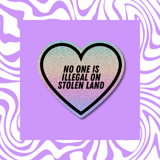 No One Is Illegal On Stolen Land - Sticker