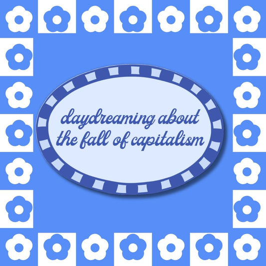 Daydreaming Fall of Capitalism Sticker - Anti-Capitalist, Eat the Rich, Leftist Humour Vinyl Laptop Decal