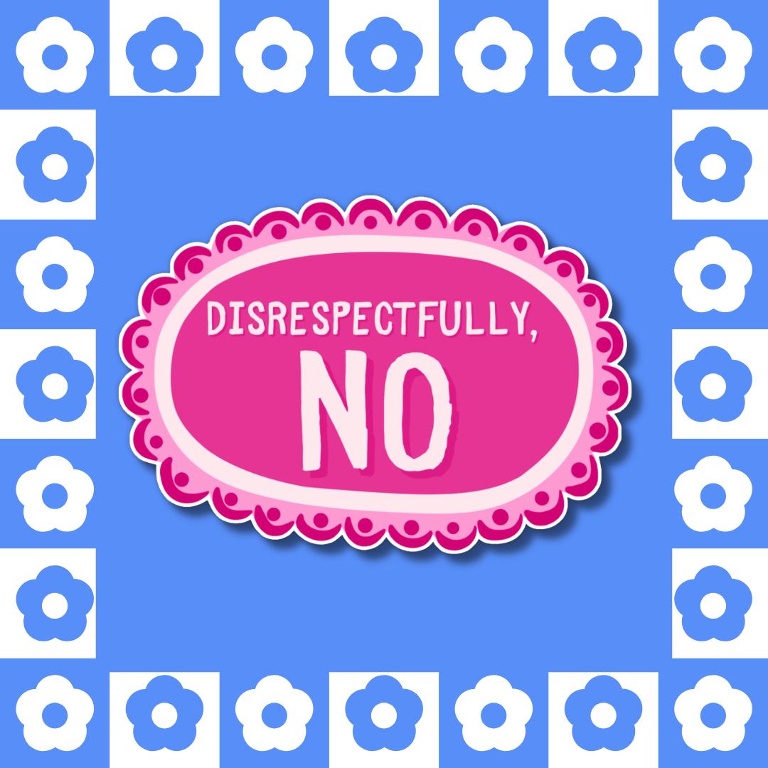 Disrespectfully No Vinyl Sticker - Sassy Pink Vinyl Laptop Decal, Relatable Feminist Humour