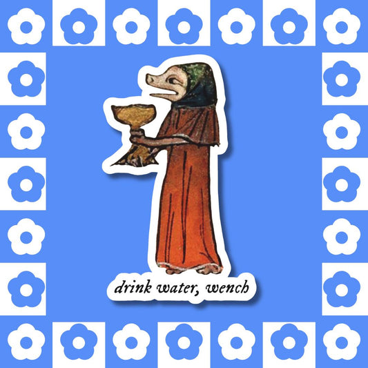 Drink Water, Wench – Medieval Hydration Reminder Sticker