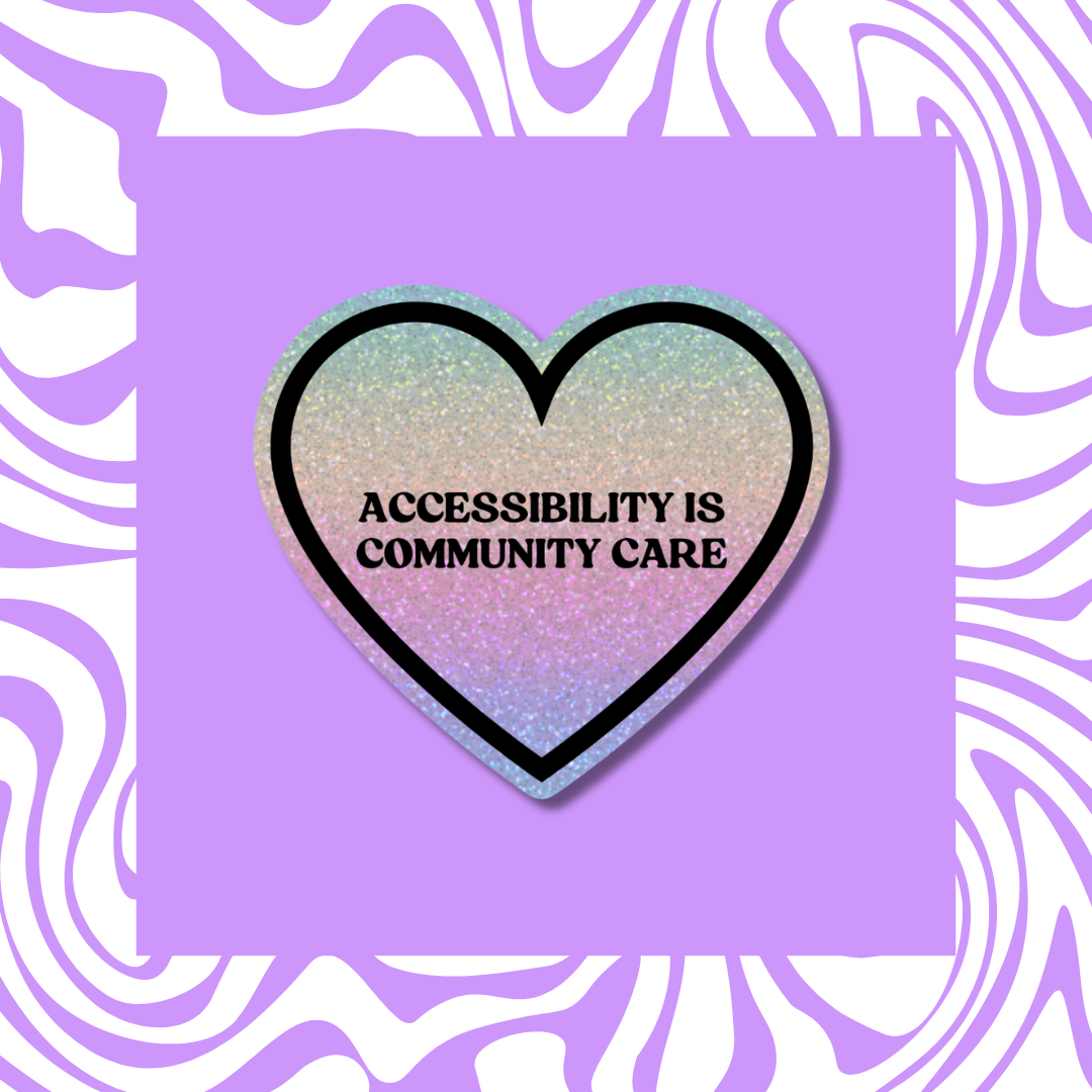 Accessibility is Community Care - Sticker