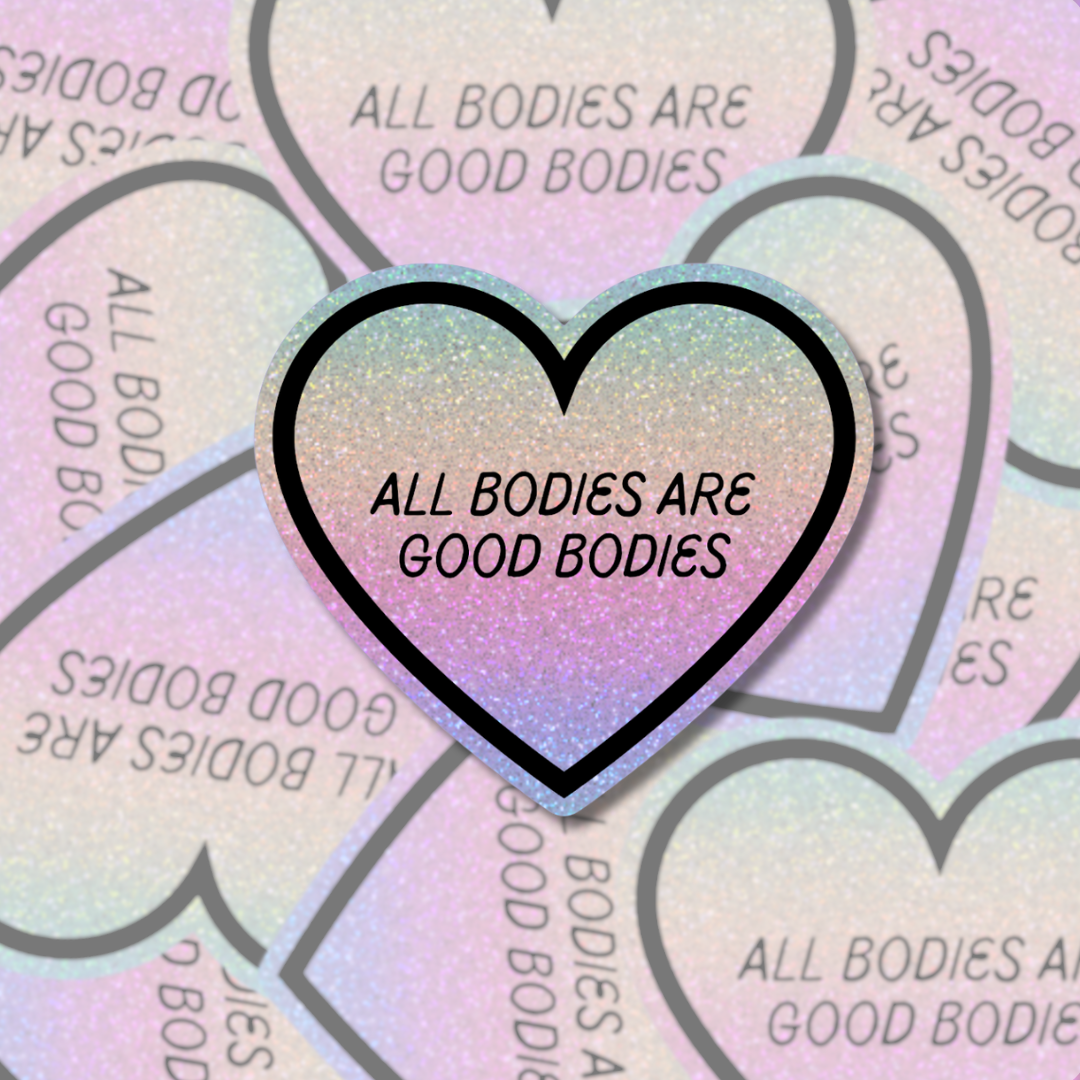 All Bodies Are Good Bodies - Sticker