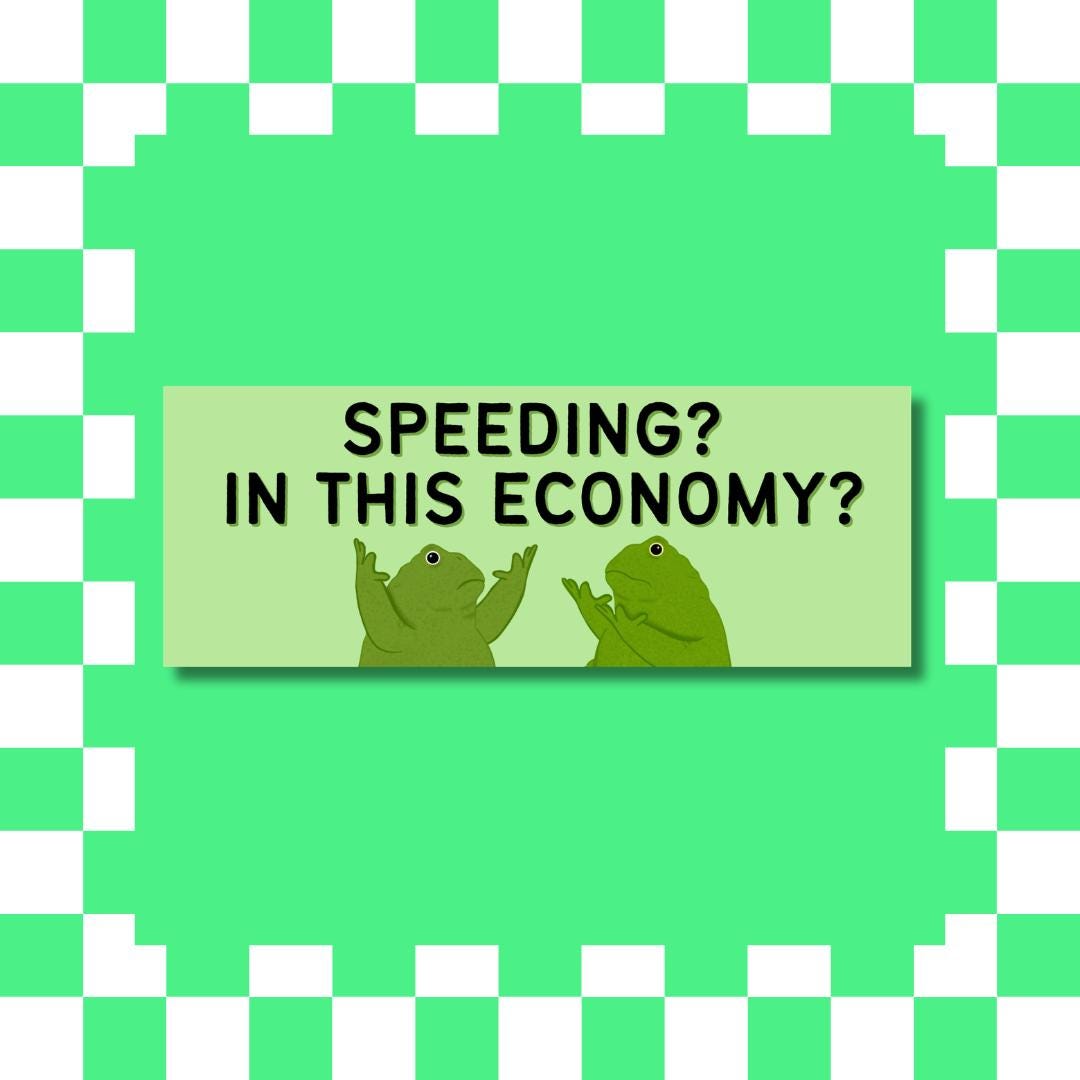 Funny Frog - Speeding? In this Economy? Bumper Sticker