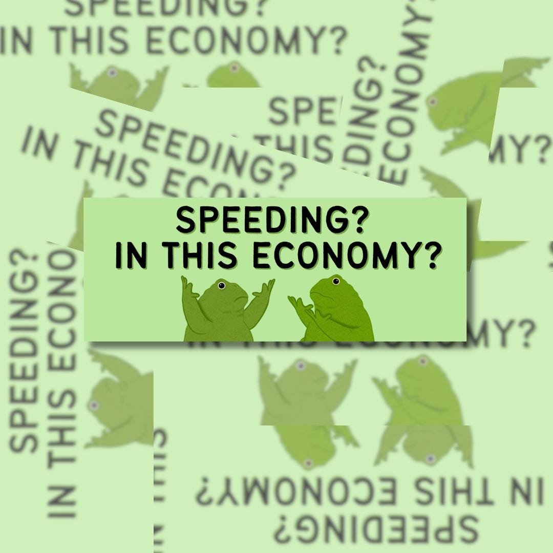 Funny Frog - Speeding? In this Economy? Bumper Sticker