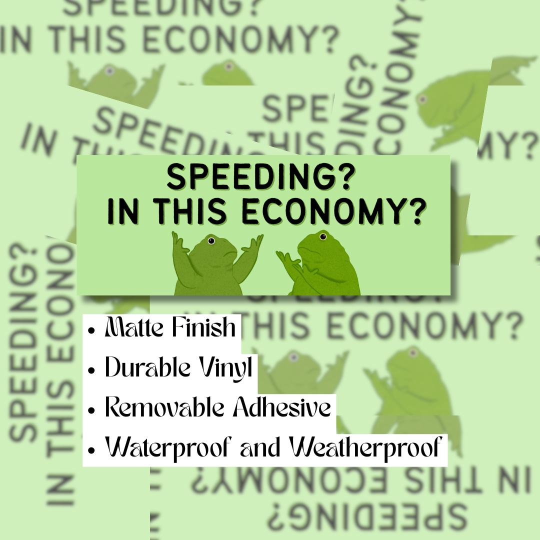 Funny Frog - Speeding? In this Economy? Bumper Sticker
