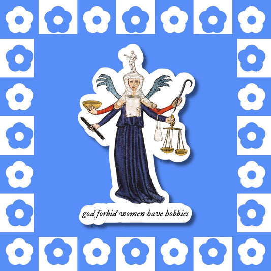 God Forbid Women Have Hobbies - Vinyl Sticker, Medieval Manuscript, Multitasking, Feminist Meme