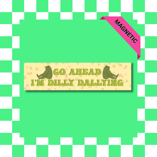 Dilly Dallying - Car Magnet