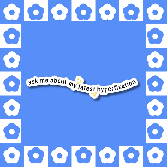 Hyperfixation - Sticker