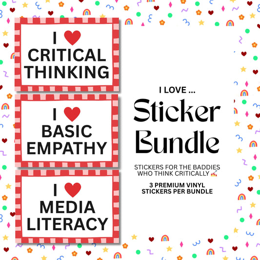 I Love Critical Thinking, Empathy, Media Literacy Stickers – 3 Pack Vinyl Bundle