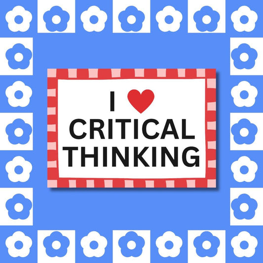 I Love Critical Thinking Sticker - Funny Political, Media Literacy, Teacher Gift