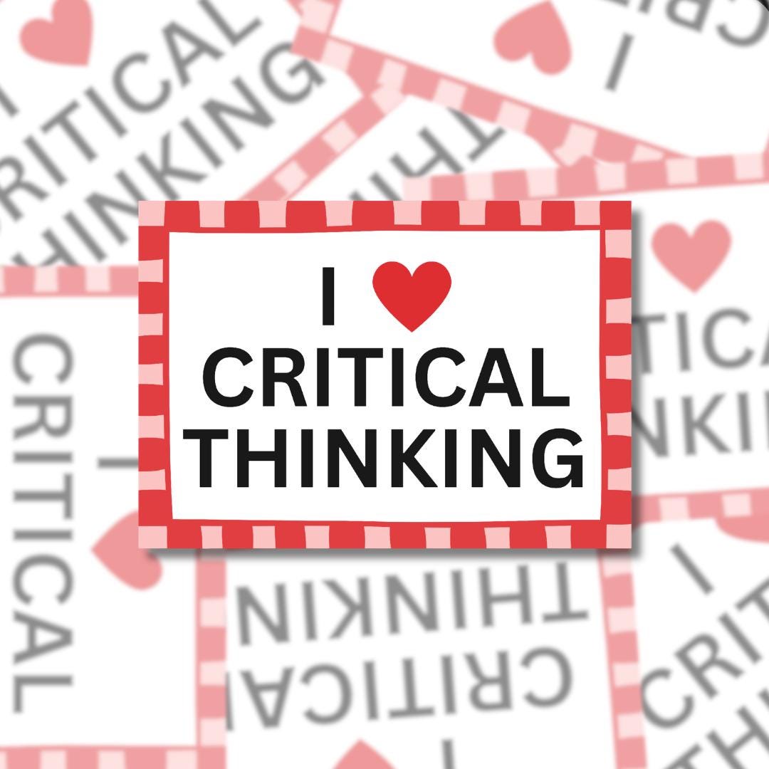 I Love Critical Thinking Sticker - Funny Political, Media Literacy, Teacher Gift
