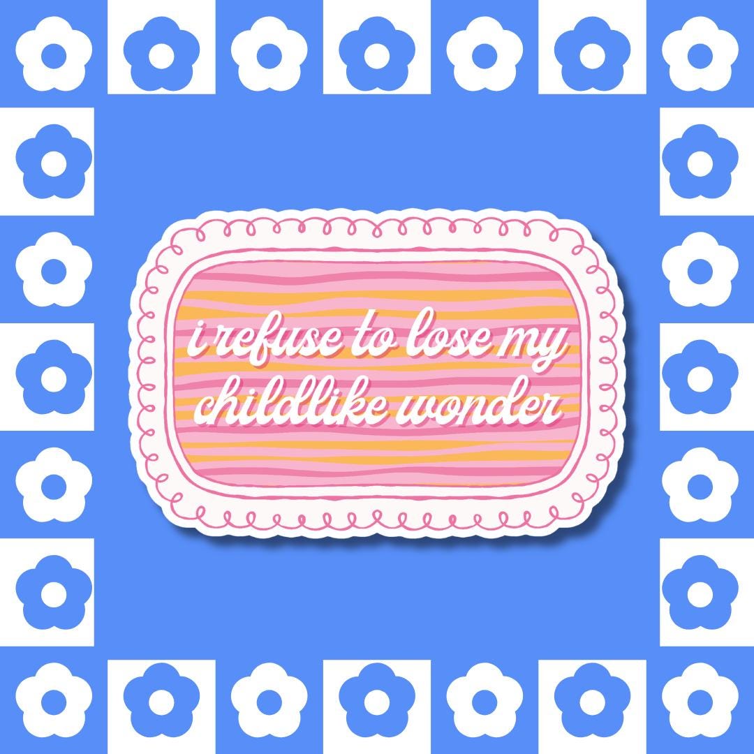 I Refuse to Lose My Childlike Wonder Sticker - Soft Girl, Feminist, Positive Affirmation