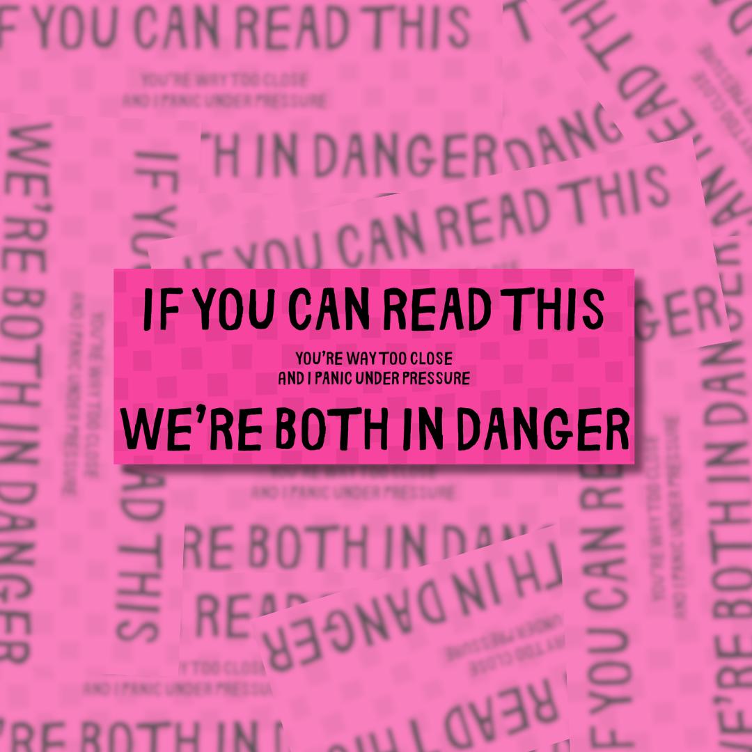 If You Can Read This We’re Both in Danger Bumper Sticker – Anxious Driver Funny Car Decal – Anti Tailgating Humour