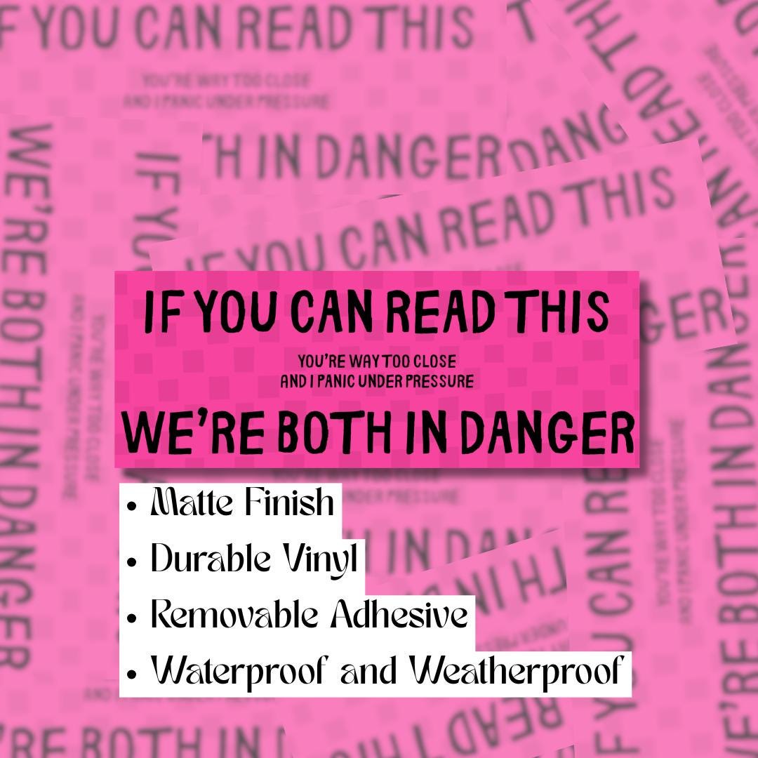 If You Can Read This We’re Both in Danger Bumper Sticker – Anxious Driver Funny Car Decal – Anti Tailgating Humour