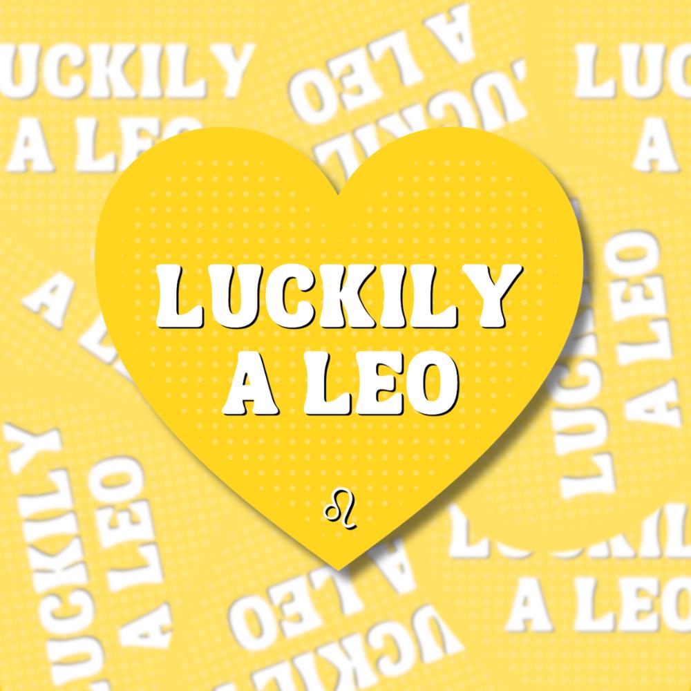 Luckily a Leo Sticker - Zodiac Horoscope Astrology Fire Sign Decal
