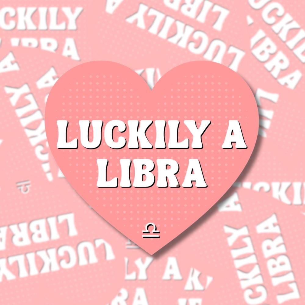 Luckily a Libra Sticker - Zodiac Horoscope Astrology Air Sign Decal