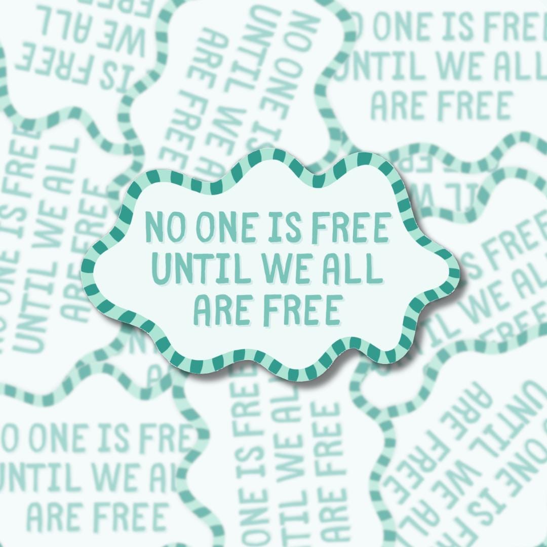 No One Is Free Sticker - Collective Liberation, Social Justice Vinyl Laptop Decal