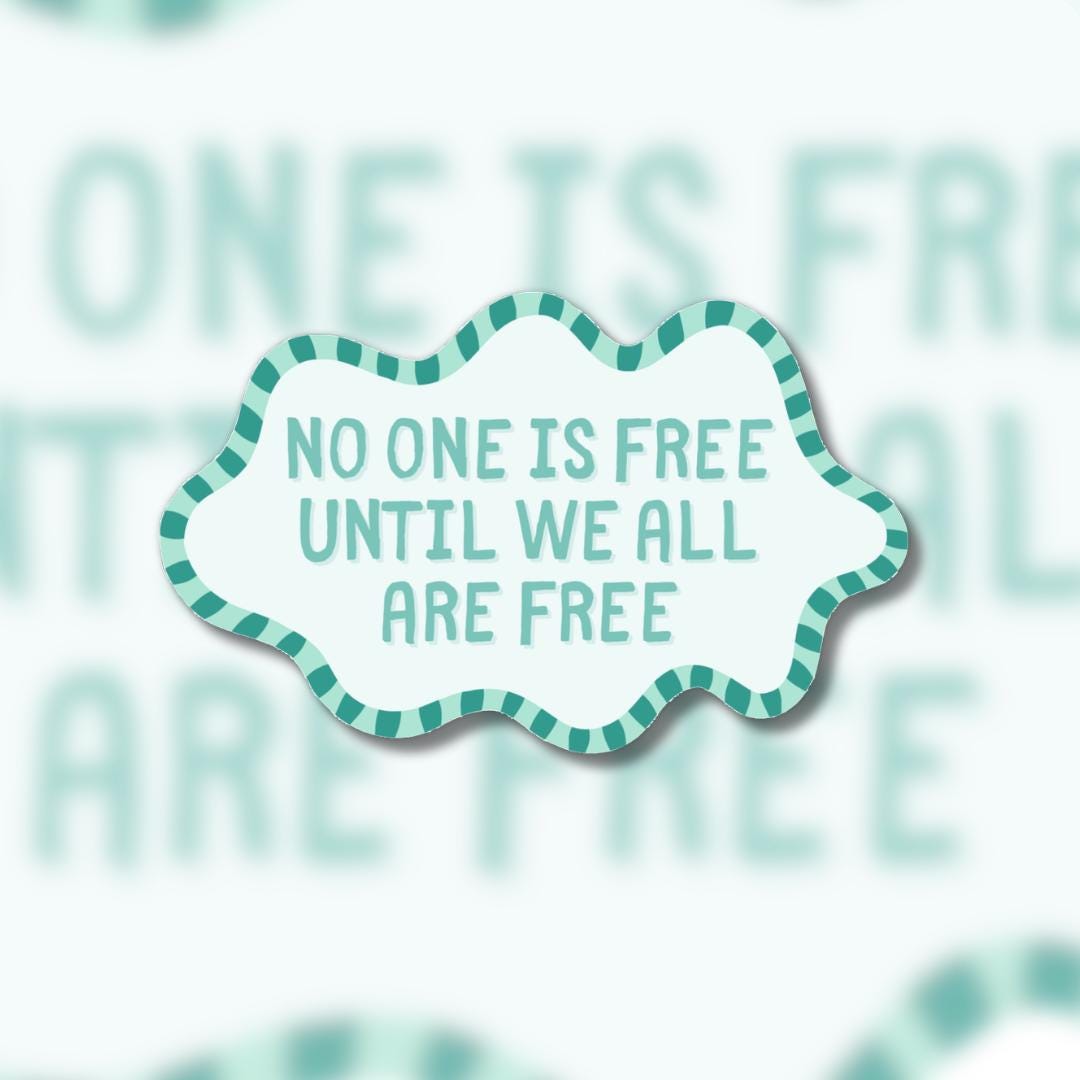 No One Is Free Sticker - Collective Liberation, Social Justice Vinyl Laptop Decal