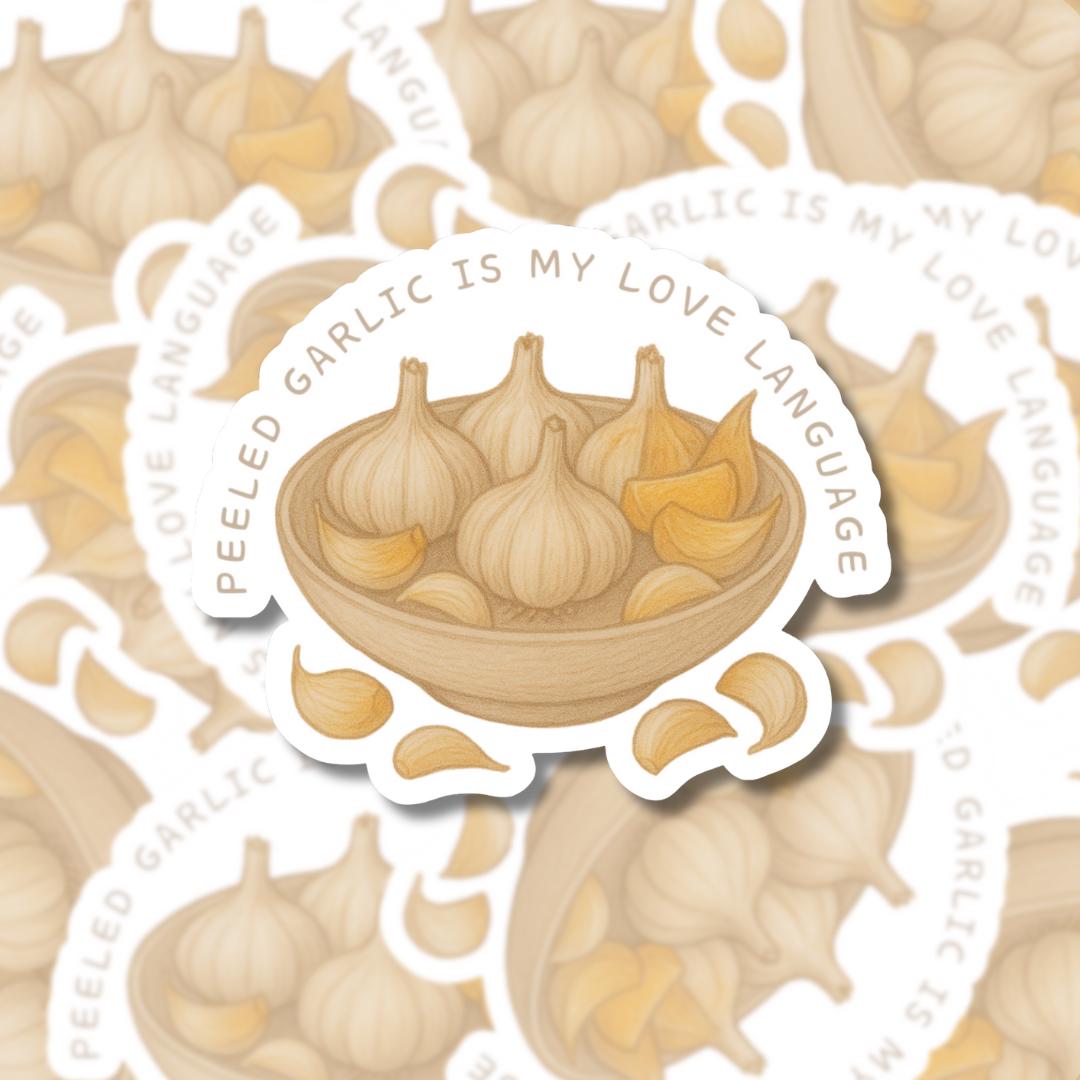 Peeled Garlic is my Love Language - Vinyl Sticker, Cozy Kitchen, Foodie Decal