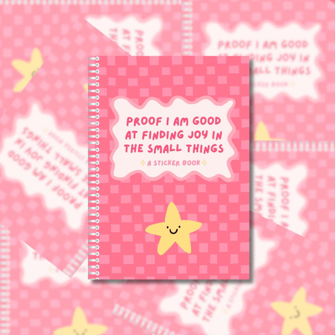 Proof I Am Good at Finding Joy in the Small Things – A6 Resusable Sticker Book