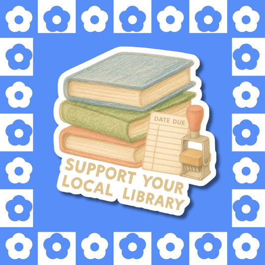 Support Your Local Library - Vinyl Sticker, Book Lover, Activist Gift, Librarian Decals