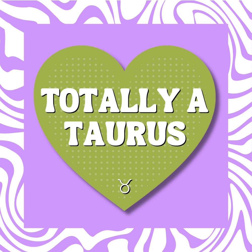 Totally a Taurus Sticker - Zodiac Horoscope Astrology Earth Sign Decal