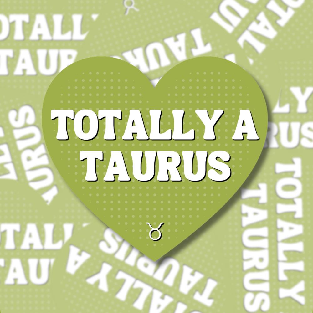 Totally a Taurus Sticker - Zodiac Horoscope Astrology Earth Sign Decal