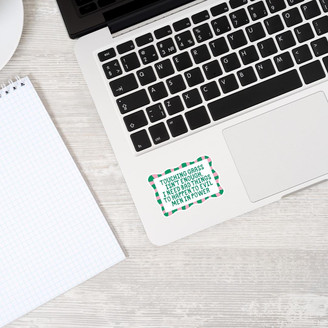 Touching Grass Isn't Enough Sticker - Political Meme, Chronically Online Humor, Social Justice Activist