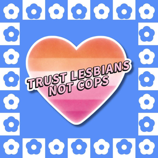 Trust Lesbians, Not Cops Sticker – Lesbian Flag Heart Vinyl Decal, ACAB, Abolitionist