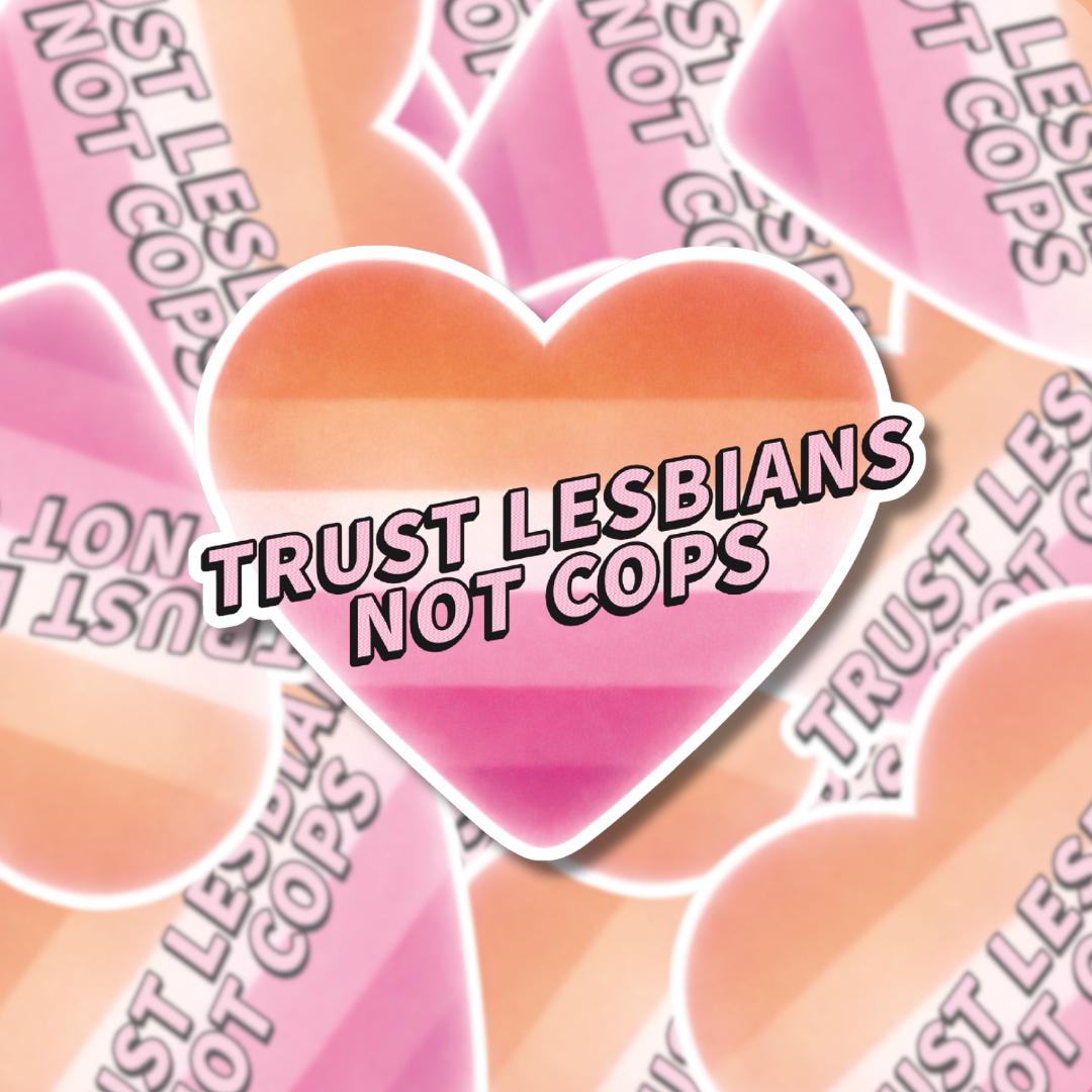 Trust Lesbians, Not Cops Sticker – Lesbian Flag Heart Vinyl Decal, ACAB, Abolitionist