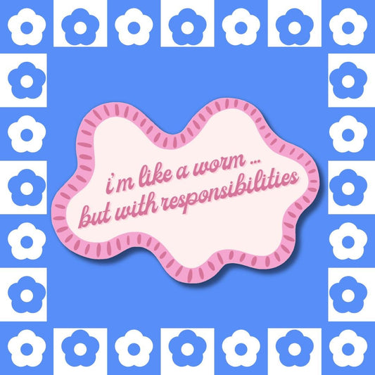 Worm With Responsibilities Sticker - Wildlife Insect Relatable Meme Vinyl Laptop Decal