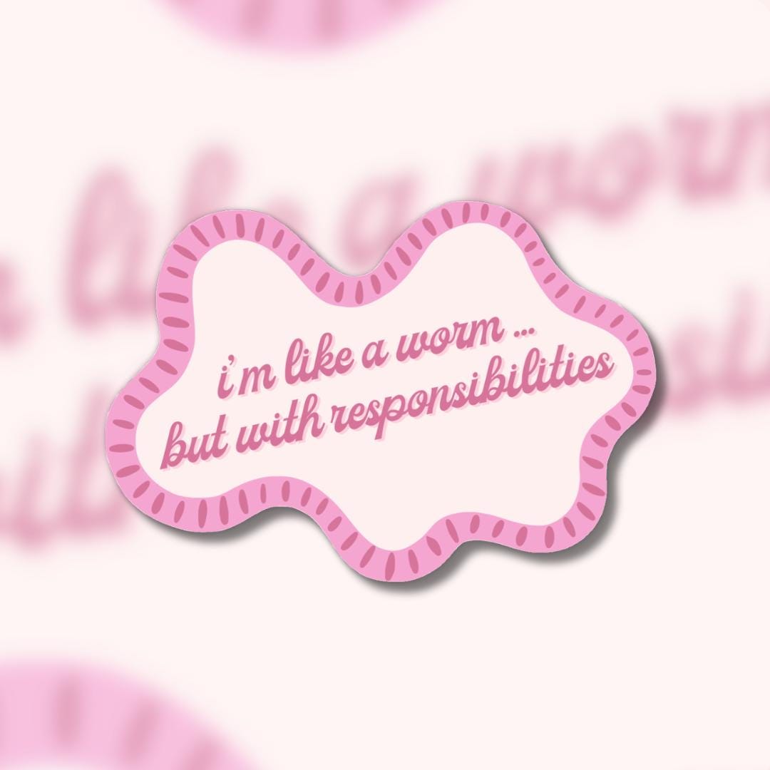 Worm With Responsibilities Sticker - Wildlife Insect Relatable Meme Vinyl Laptop Decal