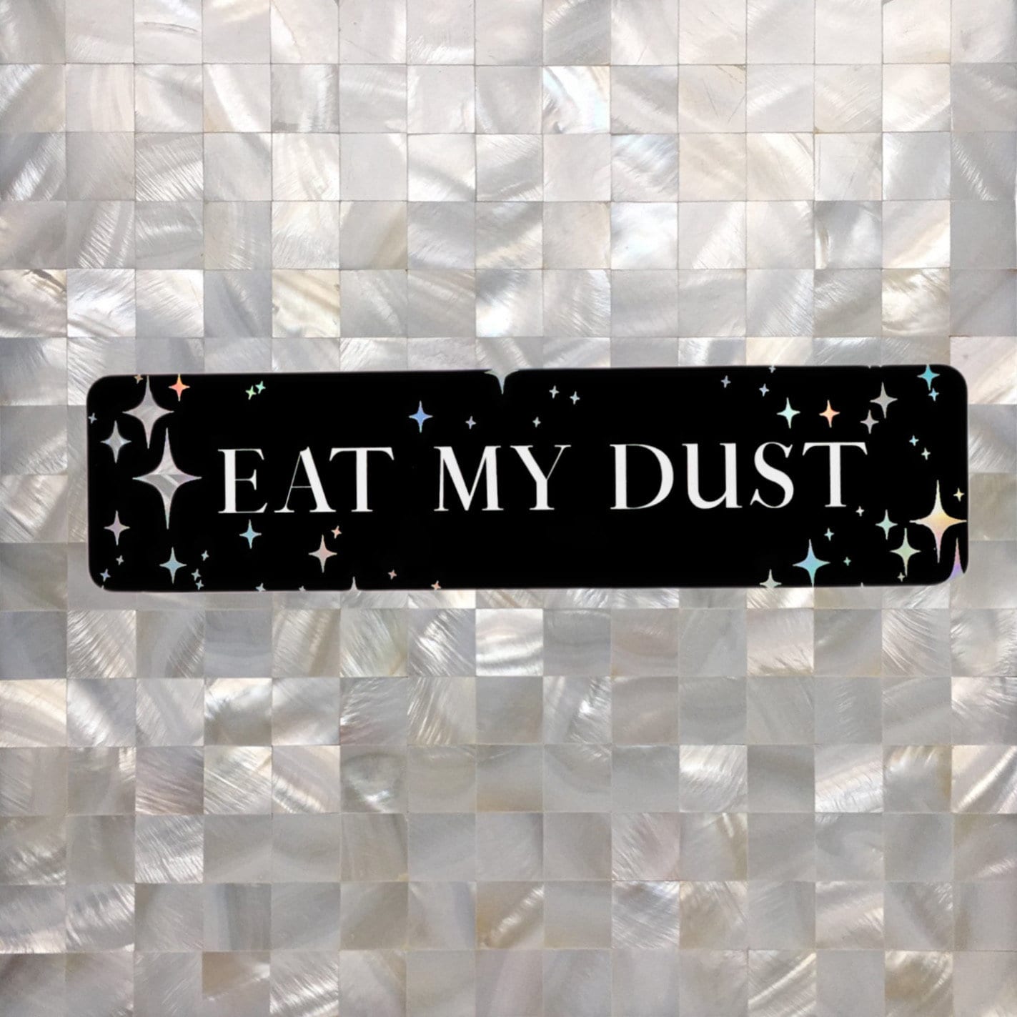 Eat My Dust - Bumper Sticker